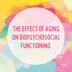 The effect of aging on biopsychosocial functioning