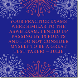 Julie Passed—“Your practice exams were similar to the ASWB exam.”